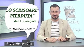 3 Comentariu  O SCRISOARE PIERDUTĂ” de IL Caragiale [upl. by Lekkim795]