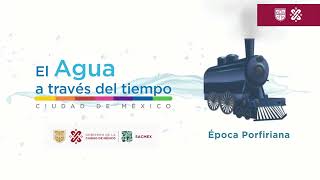 El agua a través del tiempo Porfiriato [upl. by Sacrod]