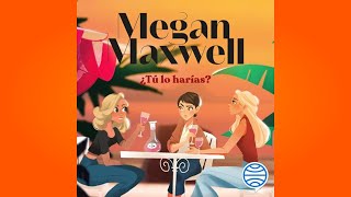 ¿Tú lo harías Audiolibro Megan Maxwell [upl. by Jaclin]