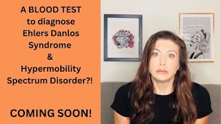 A Blood Test to DIAGNOSE Ehlers Danlos Syndrome amp Hypermobility Syndrome Disorder [upl. by Emelun234]