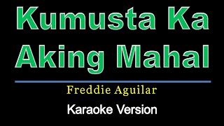 Kumusta Ka Aking Mahal  Freddie Aguilar karaoke version [upl. by Bowman259]