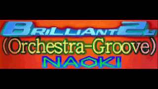 NAOKI  BRILLIANT 2U Orchestra Groove HQ [upl. by Ayikat394]