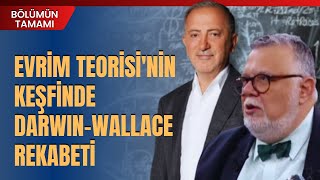 Evrim Teorisinin Keşfinde DarwinWallace Rekabeti Celal Şengör Anlattı  Bölümün Tamamı [upl. by Peugia]