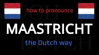 How to say MAASTRICHT in Dutch Follow this short tutorial [upl. by Hoover562]