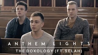 The Doxology  Anthem Lights ft Selah [upl. by Mazurek639]