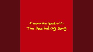 The Douchebag Song [upl. by Landri153]