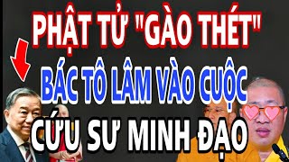 Phật Tử GÀO THÉT Nhà Nước Vào Cuộc GIẢI CỨU Sư Minh Đạo TBT Tô Lâm Giệt Giặc [upl. by Illene]