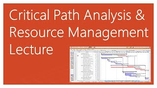 Critical Path Analysis and Resource Management Lecture [upl. by Ainekahs651]