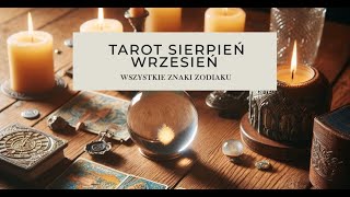 Horoskop sierpień wrzesień 2024 tarot wszystkie znaki zodiaku czytanie [upl. by Ylus516]