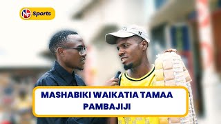 MASHABIKI WAIKATIA TAMAA PAMBA JIJI WAMTAJA MCHAWI WAO [upl. by Whatley]