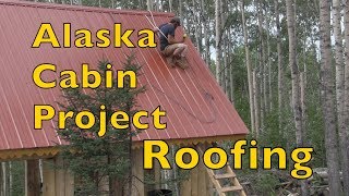 Alaskan Off Grid Log Cabin Projectroofing the cabin [upl. by Bekha]