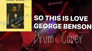 So This is Love  George Benson Drum Cover [upl. by Siwel162]