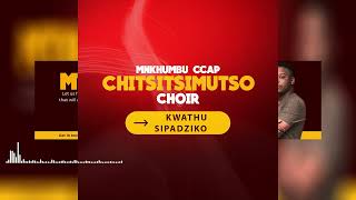 KWATHU SIPADZIKO MNKHUMBU CCAP CHITSITSIMUTSO CHOIR  OFFICIAL AUDIO [upl. by Allerim]