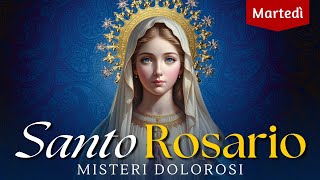 Santo Rosario di oggi Martedì Misteri Dolorosi Con Litanie Lauretane [upl. by Riehl159]