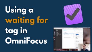 How to Use a “Waiting For” Tag in OmniFocus 3 to track things for later [upl. by Amice862]