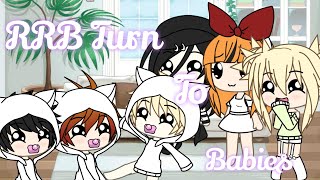 Rrb turn to babies   ppg x rrb  Look Description  Gacha Lover [upl. by Behre]