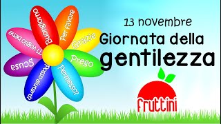 GIORNATA DELLA GENTILEZZA  La gentilezza è un fiore  Video by Fruttini [upl. by Ursal360]