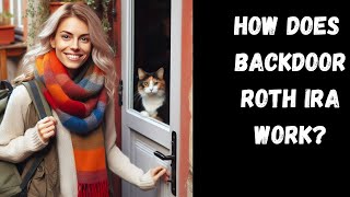 How Does Backdoor Roth IRA Work [upl. by Connell994]