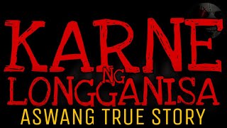 KARNE NG LONGGANISA  Aswang True Story [upl. by Dionne]