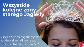 A co po świętej Jadwidze Czyli wszystkie kolejne żony starego Jagiełły [upl. by Asereht364]