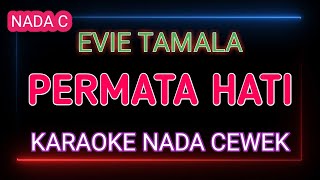 PERMATA HATI  EVIE TAMALA  Karaoke Nada Cewek [upl. by Egor]