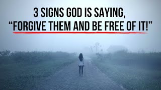 3 Signs God Is Saying “Forgive Them and Be Free of It” [upl. by Chap]