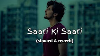 Saari Ki Saari 20Lofi l slowed and reverb l Darshan Raval [upl. by Adaven]