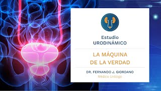 🔎 ‼️ Estudio urodinámico LA MÁQUINA DE LA VERDAD  Dr Fernando Giordano Urólogo [upl. by Tiffi]