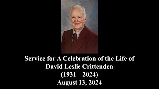 Service for A Celebration of the Life of David Leslie Crittenden 1931 – 2024 August 13 2024 [upl. by Glasgo]