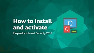 How to install and activate Kaspersky Internet Security 2018 [upl. by Asin]