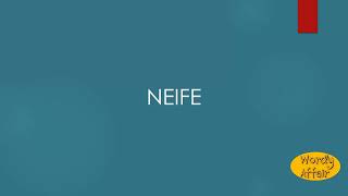 Neife Meaning [upl. by Kcirderfla992]