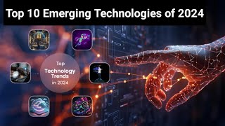 Top 10 Emerging Technologies In 2024 [upl. by Lenard]