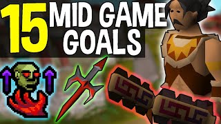 The 15 Best Mid Game Goals for Oldschool Runescape OSRS [upl. by Inaliak693]