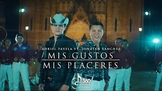 Adriel Favela ft Jonatán Sánchez quotMis Gustos Mis Placeresquot Video Oficial [upl. by Celie]