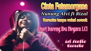 Cinta Fatamorgana Nunung Alvi ft Rizal karaoke tanpa vokal cowok [upl. by Daeriam374]