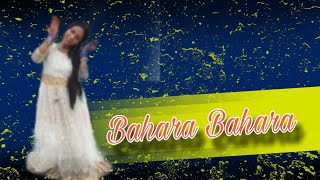 Bahara Bahara  Bollywod Dance Cover By Paromita Adhikary [upl. by Ycinuq]