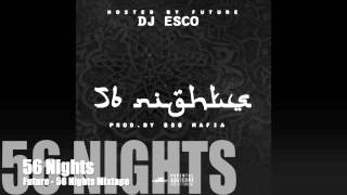 56 Nights  Future 56 Nights Mixtape [upl. by Yrahk458]