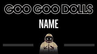 Goo Goo Dolls • Name CC 🎤 Karaoke Instrumental Lyrics [upl. by Nosiddam240]