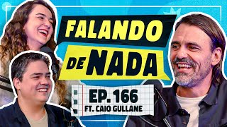 Vida de produtor no Brasil com Caio Gullane  Ep 166  Falando de Nada [upl. by Norrag]