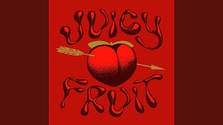 Juicy Fruit [upl. by Annaek982]