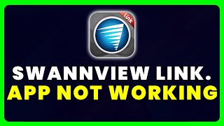 SwannView Link App Not Working How to Fix SwannView Link App Not Working [upl. by Oisorbma]