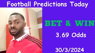 Football Predictions Today 3032024  Accurate Football Betting Tips  Soccer Predictions Today [upl. by Erehpotsirhc]