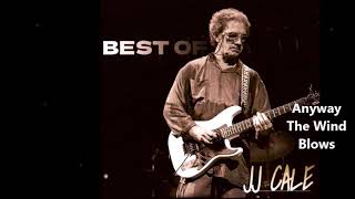 JJ Cale  Anyway The Wind Blows  The Anthology [upl. by Cirilo]