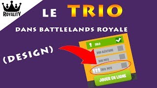 LE TRIO DANS BATTLELANDS ROYALE  design [upl. by Nnylyaj759]