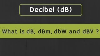 Decibel dB What is dB dBm dBW and dBV in Electronics Difference between dB and dBm [upl. by Groscr]