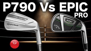 TAYLORMADE P790 IRONS Vs CALLAWAY EPIC PRO IRONS [upl. by O'Doneven]