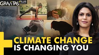 Gravitas Plus Climate Change is affecting you personally Heres how [upl. by Oknuj959]