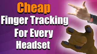 Cheap Finger Tracking For Every VR Headset [upl. by Zephaniah]