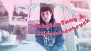 GRUPPENTHERAPIE DIARY 4 Schulanfang amp Zusammenbruch  LOUISENKIND [upl. by Aicnelav]