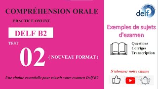 DELF B2  Compréhension oraleNouveau Format FULL Test 02  EXEMPLES DE SUJETS DEXAMEN [upl. by Oiluig]